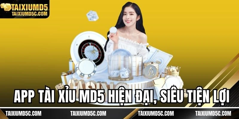 App Tài Xỉu MD5 hiện đại, siêu tiện lợi
