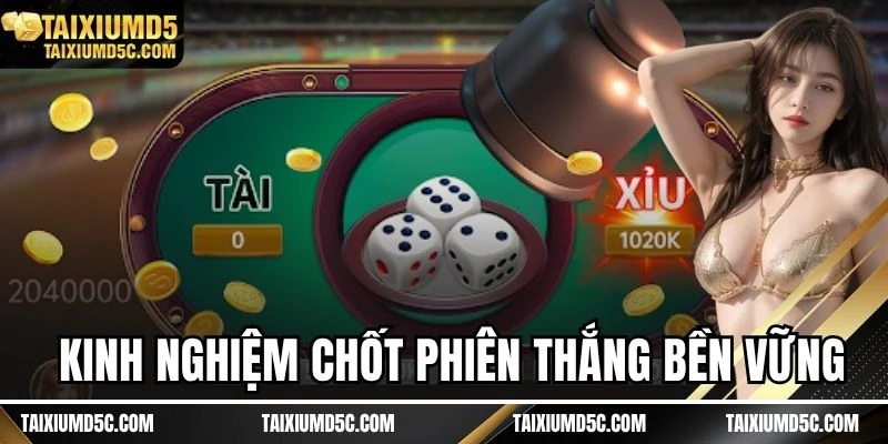 Kinh nghiệm chốt phiên thắng bền vững
