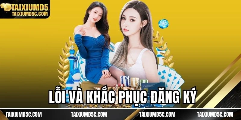Lỗi và khắc phục Đăng ký tài xỉu MD5