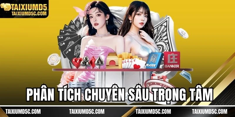 Phân tích chuyên sâu trọng tâm