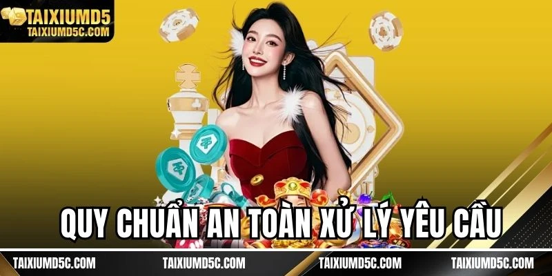 Quy chuẩn an toàn xử lý yêu cầu