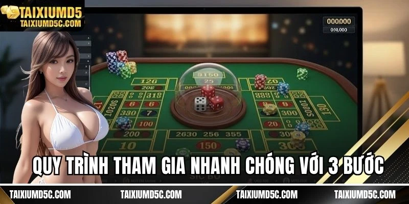 Quy trình tham gia nhanh chóng với 3 bước